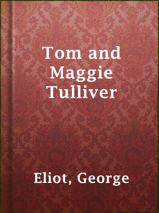 Title details for Tom and Maggie Tulliver by George Eliot - Available